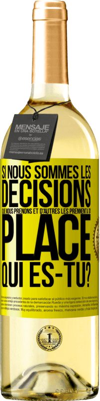 «Si nous sommes les décisions que nous prenons et d'autres les prennent à ta place, qui es-tu?» Édition WHITE