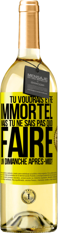 29,95 € Envoi gratuit | Vin blanc Édition WHITE Tu voudrais être immortel, mais tu ne sais pas quoi faire un dimanche après-midi Étiquette Jaune. Étiquette personnalisable Vin jeune Récolte 2025 Verdejo