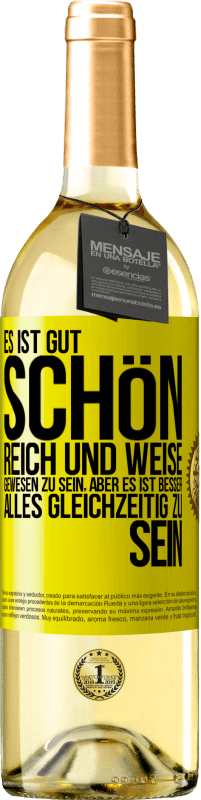 29,95 € | Weißwein WHITE Ausgabe Es ist gut, schön, reich und weise gewesen zu sein, aber es ist besser, alles gleichzeitig zu sein Gelbes Etikett. Anpassbares Etikett Junger Wein Ernte 2025 Verdejo