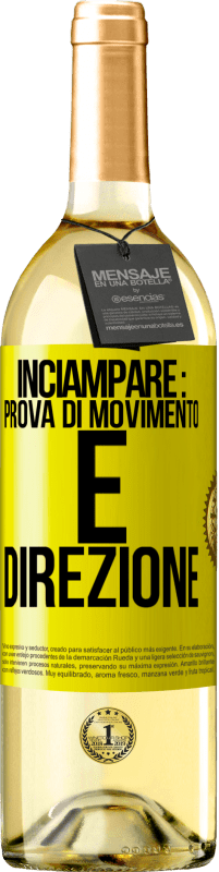 «Inciampare: prova di movimento e direzione» Edizione WHITE