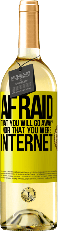 «Afraid that you will go away? Nor that you were internet» WHITE Edition