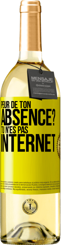 Envoi gratuit | Vin blanc Édition WHITE Peur de ton absence? Tu n'es pas Internet Étiquette Jaune. Étiquette personnalisable Vin jeune Récolte 2023 Verdejo