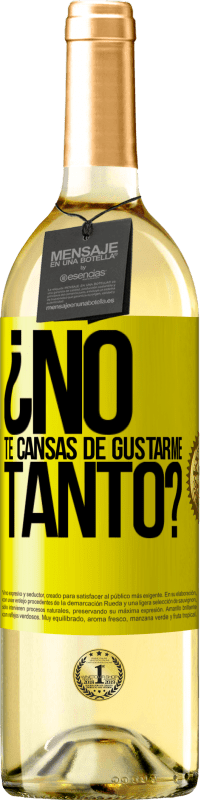 Envío gratis | Vino Blanco Edición WHITE ¿No te cansas de gustarme tanto? Etiqueta Amarilla. Etiqueta personalizable Vino joven Cosecha 2023 Verdejo