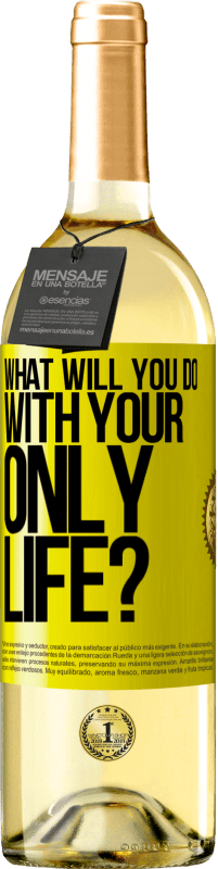 Free Shipping | White Wine WHITE Edition What will you do with your only life? Yellow Label. Customizable label Young wine Harvest 2023 Verdejo