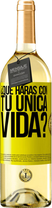 Envío gratis | Vino Blanco Edición WHITE ¿Qué harás con tu única vida? Etiqueta Amarilla. Etiqueta personalizable Vino joven Cosecha 2023 Verdejo