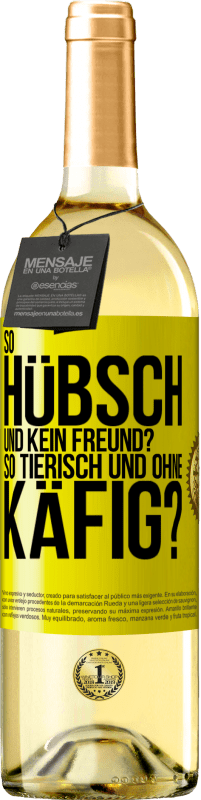 Kostenloser Versand | Weißwein WHITE Ausgabe So hübsch und kein Freund? So tierisch und ohne Käfig? Gelbes Etikett. Anpassbares Etikett Junger Wein Ernte 2023 Verdejo