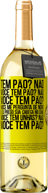 29,95 € Envio grátis | Vinho branco Edição WHITE Tem pão? Não. Você tem pão? Não. Você tem pão? Você me pergunta de novo e eu prego sua cabeça no chão. Você tem unhas? Não Etiqueta Amarela. Etiqueta personalizável Vinho jovem Colheita 2025 Verdejo