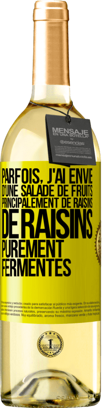 Envoi gratuit | Vin blanc Édition WHITE Parfois, j'ai envie d'une salade de fruits, principalement de raisins, de raisins purement fermentés Étiquette Jaune. Étiquette personnalisable Vin jeune Récolte 2023 Verdejo