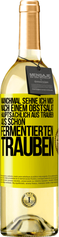 Kostenloser Versand | Weißwein WHITE Ausgabe Manchmal sehne ich mich nach einem Obstsalat, hauptsächlich aus Trauben, aus schön fermentierten Trauben Gelbes Etikett. Anpassbares Etikett Junger Wein Ernte 2023 Verdejo