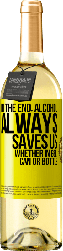 29,95 € Бесплатная доставка | Белое вино Издание WHITE В конце концов, алкоголь всегда нас спасает, будь то гель, банка или бутылка Желтая этикетка. Настраиваемая этикетка Молодое вино Урожай 2025 Verdejo