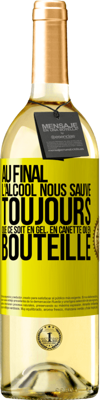 29,95 € | Vin blanc Édition WHITE Au final, l'alcool nous sauve toujours, que ce soit en gel, en canette ou en bouteille Étiquette Jaune. Étiquette personnalisable Vin jeune Récolte 2024 Verdejo