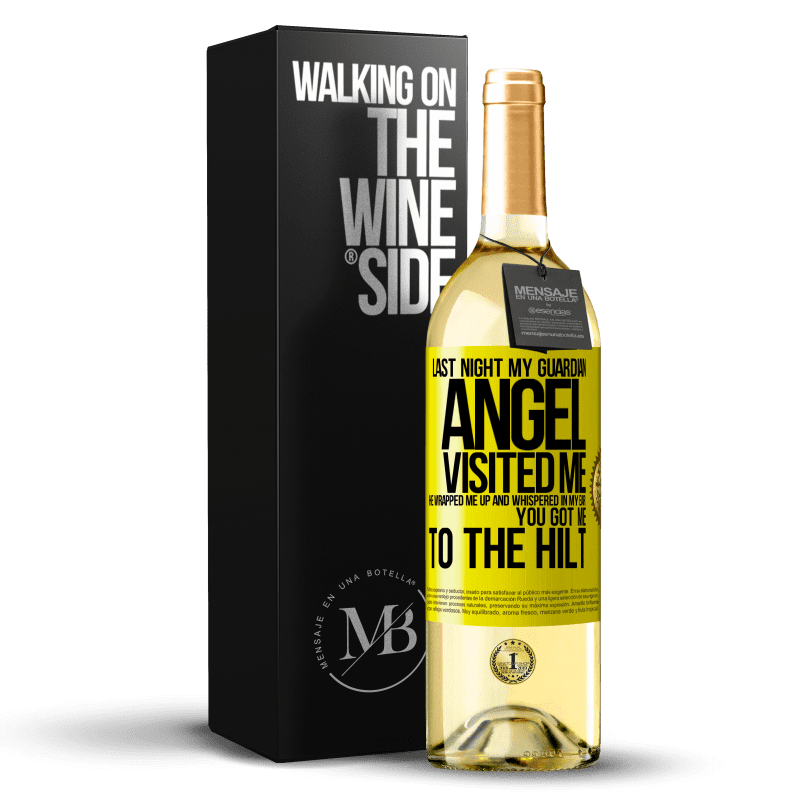 29,95 € Free Shipping | White Wine WHITE Edition Last night my guardian angel visited me. He wrapped me up and whispered in my ear: You got me to the hilt Yellow Label. Customizable label Young wine Harvest 2023 Verdejo