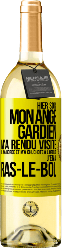 29,95 € Envoi gratuit | Vin blanc Édition WHITE Hier soir, mon ange gardien m'a rendu visite. Il m'a bordé et m'a chuchoté à l'oreille: j'en ai ras-le-bol Étiquette Jaune. Étiquette personnalisable Vin jeune Récolte 2025 Verdejo