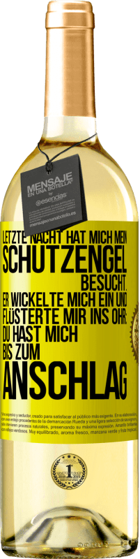29,95 € | Weißwein WHITE Ausgabe Letzte Nacht hat mich mein Schutzengel besucht. Er wickelte mich ein und flüsterte mir ins Ohr: Du hast mich bis zum Anschlag Gelbes Etikett. Anpassbares Etikett Junger Wein Ernte 2025 Verdejo