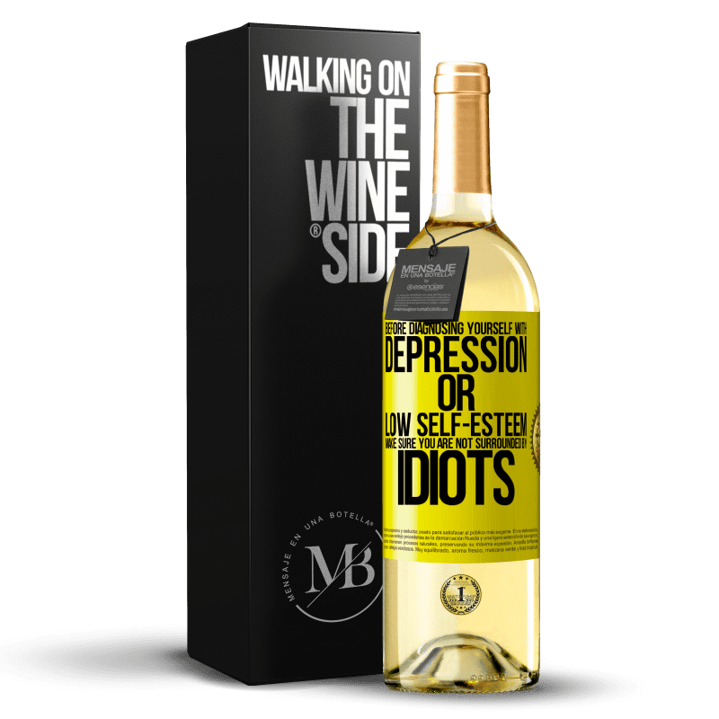 29,95 € Free Shipping | White Wine WHITE Edition Before diagnosing yourself with depression or low self-esteem, make sure you are not surrounded by idiots Yellow Label. Customizable label Young wine Harvest 2025 Verdejo
