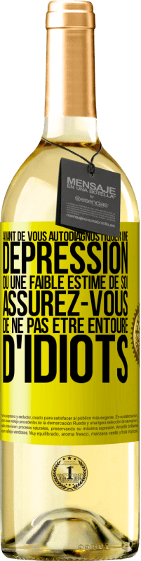 29,95 € Envoi gratuit | Vin blanc Édition WHITE Avant de vous autodiagnostiquer une dépression ou une faible estime de soi, assurez-vous de ne pas être entouré d'idiots Étiquette Jaune. Étiquette personnalisable Vin jeune Récolte 2025 Verdejo
