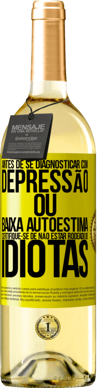 29,95 € | Vinho branco Edição WHITE Antes de se diagnosticar com depressão ou baixa autoestima, certifique-se de não estar rodeado de idiotas Etiqueta Amarela. Etiqueta personalizável Vinho jovem Colheita 2024 Verdejo