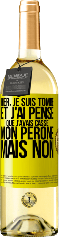 29,95 € | Vin blanc Édition WHITE Hier, je suis tombé et j'ai pensé que j'avais cassé mon péroné. Mais non Étiquette Jaune. Étiquette personnalisable Vin jeune Récolte 2024 Verdejo