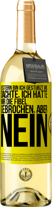 29,95 € Kostenloser Versand | Weißwein WHITE Ausgabe Gestern bin ich gestürzt und dachte, ich hätte mir die Fibel gebrochen. Aber nein Gelbes Etikett. Anpassbares Etikett Junger Wein Ernte 2025 Verdejo