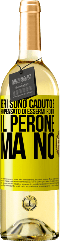 29,95 € | Vino bianco Edizione WHITE Ieri sono caduto e ho pensato di essermi rotto il perone. Ma no Etichetta Gialla. Etichetta personalizzabile Vino giovane Raccogliere 2023 Verdejo