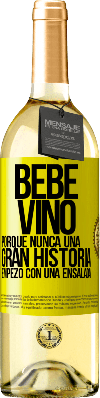 29,95 € | Vino Blanco Edición WHITE Bebe vino, porque nunca una gran historia empezó con una ensalada Etiqueta Amarilla. Etiqueta personalizable Vino joven Cosecha 2023 Verdejo