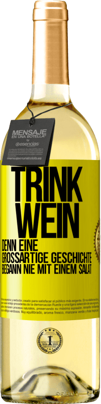 29,95 € | Weißwein WHITE Ausgabe Trink Wein, denn eine großartige Geschichte begann nie mit einem Salat Gelbes Etikett. Anpassbares Etikett Junger Wein Ernte 2024 Verdejo