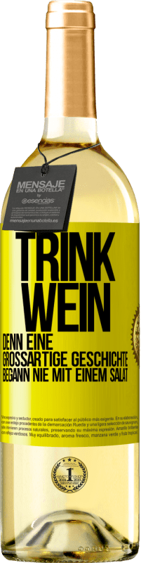 29,95 € | Weißwein WHITE Ausgabe Trink Wein, denn eine großartige Geschichte begann nie mit einem Salat Gelbes Etikett. Anpassbares Etikett Junger Wein Ernte 2025 Verdejo