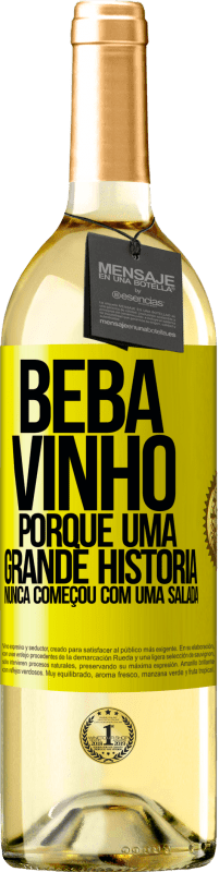 29,95 € Envio grátis | Vinho branco Edição WHITE Beba vinho, porque uma grande história nunca começou com uma salada Etiqueta Amarela. Etiqueta personalizável Vinho jovem Colheita 2025 Verdejo