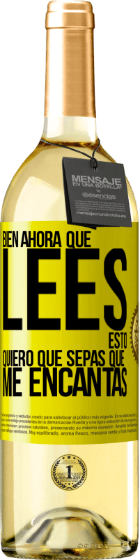 29,95 € Envío gratis | Vino Blanco Edición WHITE Bien, ahora que lees esto, quiero que sepas que me encantas Etiqueta Amarilla. Etiqueta personalizable Vino joven Cosecha 2025 Verdejo