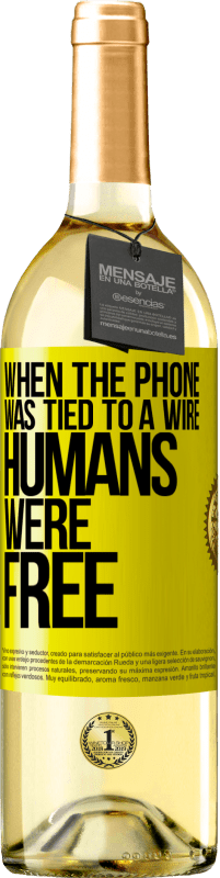 Free Shipping | White Wine WHITE Edition When the phone was tied to a wire humans were free Yellow Label. Customizable label Young wine Harvest 2023 Verdejo