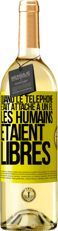 Envoi gratuit | Vin blanc Édition WHITE Quand le téléphone était attaché à un fil, les humains étaient libres Étiquette Jaune. Étiquette personnalisable Vin jeune Récolte 2023 Verdejo