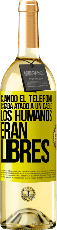 29,95 € Envío gratis | Vino Blanco Edición WHITE Cuando el teléfono estaba atado a un cable los humanos eran libres Etiqueta Amarilla. Etiqueta personalizable Vino joven Cosecha 2025 Verdejo