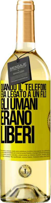 Spedizione Gratuita | Vino bianco Edizione WHITE Quando il telefono era legato a un filo, gli umani erano liberi Etichetta Gialla. Etichetta personalizzabile Vino giovane Raccogliere 2023 Verdejo