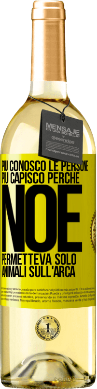 29,95 € Spedizione Gratuita | Vino bianco Edizione WHITE Più conosco le persone, più capisco perché Noè permetteva solo animali sull'arca Etichetta Gialla. Etichetta personalizzabile Vino giovane Raccogliere 2025 Verdejo