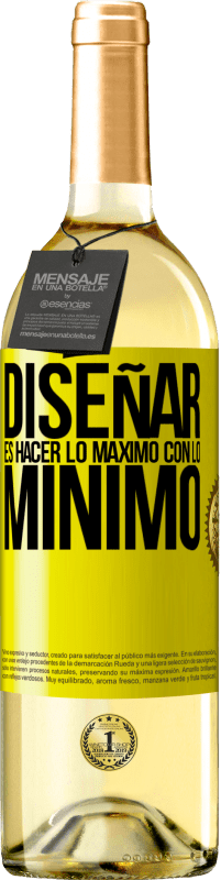 «Diseñar es hacer lo máximo con lo mínimo» Edición WHITE