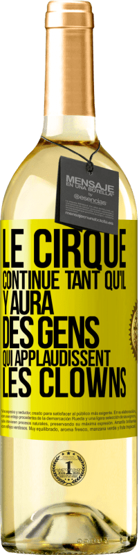 29,95 € Envoi gratuit | Vin blanc Édition WHITE Le cirque continue tant qu'il y aura des gens qui applaudissent les clowns Étiquette Jaune. Étiquette personnalisable Vin jeune Récolte 2025 Verdejo
