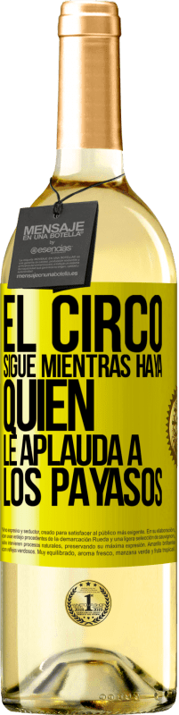 Envío gratis | Vino Blanco Edición WHITE El circo sigue mientras haya quien le aplauda a los payasos Etiqueta Amarilla. Etiqueta personalizable Vino joven Cosecha 2023 Verdejo