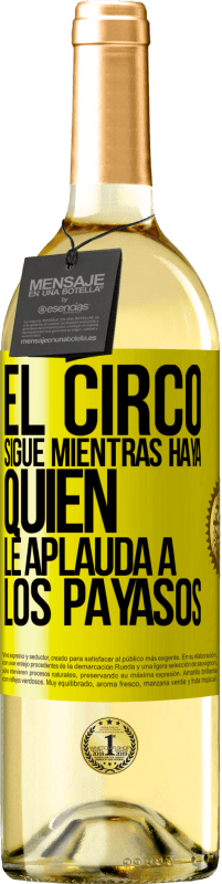 29,95 € | Vino Blanco Edición WHITE El circo sigue mientras haya quien le aplauda a los payasos Etiqueta Amarilla. Etiqueta personalizable Vino joven Cosecha 2025 Verdejo