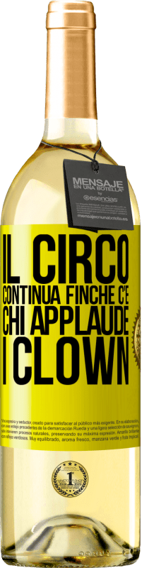 Spedizione Gratuita | Vino bianco Edizione WHITE Il circo continua finché c'è chi applaude i clown Etichetta Gialla. Etichetta personalizzabile Vino giovane Raccogliere 2023 Verdejo