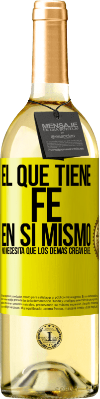 29,95 € Envío gratis | Vino Blanco Edición WHITE El que tiene fe en sí mismo no necesita que los demás crean en él Etiqueta Amarilla. Etiqueta personalizable Vino joven Cosecha 2025 Verdejo