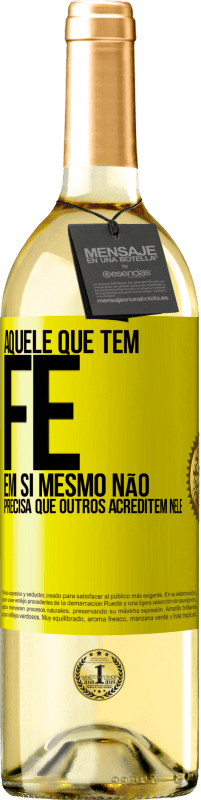 29,95 € Envio grátis | Vinho branco Edição WHITE Aquele que tem fé em si mesmo não precisa que outros acreditem nele Etiqueta Amarela. Etiqueta personalizável Vinho jovem Colheita 2025 Verdejo