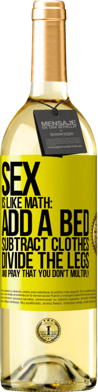 Free Shipping | White Wine WHITE Edition Sex is like math: add a bed, subtract clothes, divide the legs, and pray that you don't multiply Yellow Label. Customizable label Young wine Harvest 2023 Verdejo