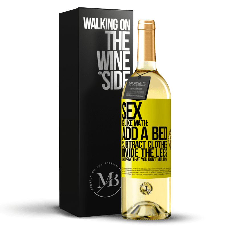 29,95 € Free Shipping | White Wine WHITE Edition Sex is like math: add a bed, subtract clothes, divide the legs, and pray that you don't multiply Yellow Label. Customizable label Young wine Harvest 2023 Verdejo