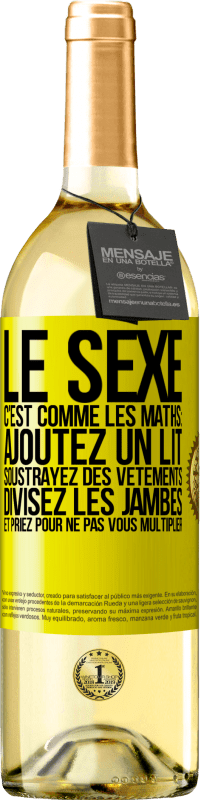 Envoi gratuit | Vin blanc Édition WHITE Le sexe, c'est comme les maths: ajoutez un lit, soustrayez des vêtements, divisez les jambes et priez pour ne pas vous multiplie Étiquette Jaune. Étiquette personnalisable Vin jeune Récolte 2023 Verdejo