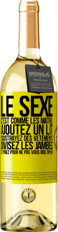 29,95 € | Vin blanc Édition WHITE Le sexe, c'est comme les maths: ajoutez un lit, soustrayez des vêtements, divisez les jambes et priez pour ne pas vous multiplie Étiquette Jaune. Étiquette personnalisable Vin jeune Récolte 2025 Verdejo