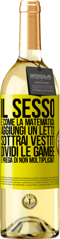 Spedizione Gratuita | Vino bianco Edizione WHITE Il sesso è come la matematica: aggiungi un letto, sottrai vestiti, dividi le gambe e prega di non moltiplicarti Etichetta Gialla. Etichetta personalizzabile Vino giovane Raccogliere 2023 Verdejo