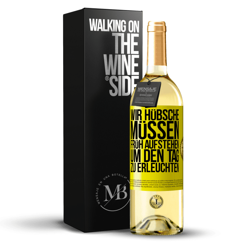 29,95 € Kostenloser Versand | Weißwein WHITE Ausgabe Wir Hübsche müssen früh aufstehen, um den Tag zu erleuchten Gelbes Etikett. Anpassbares Etikett Junger Wein Ernte 2023 Verdejo
