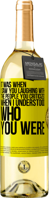 Free Shipping | White Wine WHITE Edition It was when I saw you laughing with the people you criticized, when I understood who you were Yellow Label. Customizable label Young wine Harvest 2023 Verdejo