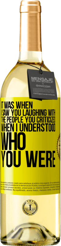 29,95 € Free Shipping | White Wine WHITE Edition It was when I saw you laughing with the people you criticized, when I understood who you were Yellow Label. Customizable label Young wine Harvest 2025 Verdejo
