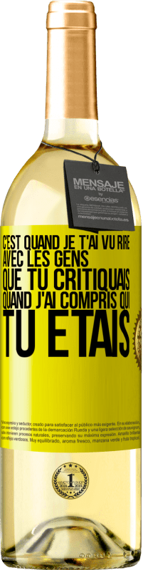 29,95 € Envoi gratuit | Vin blanc Édition WHITE C'est quand je t'ai vu rire avec les gens que tu critiquais, quand j'ai compris qui tu étais Étiquette Jaune. Étiquette personnalisable Vin jeune Récolte 2025 Verdejo